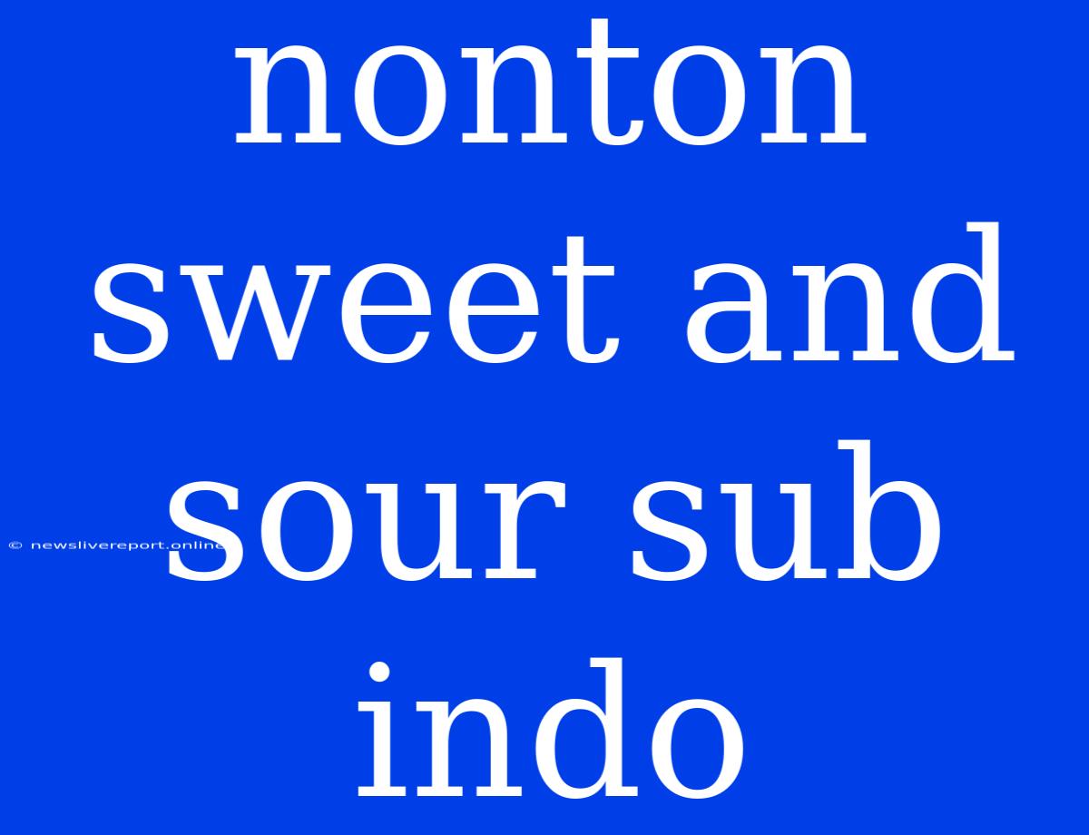 Nonton Sweet And Sour Sub Indo