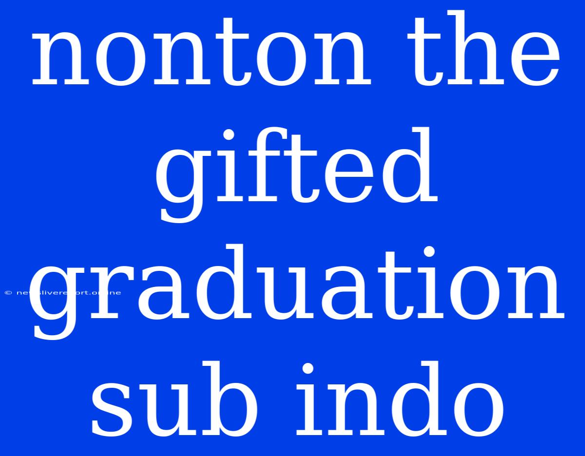 Nonton The Gifted Graduation Sub Indo