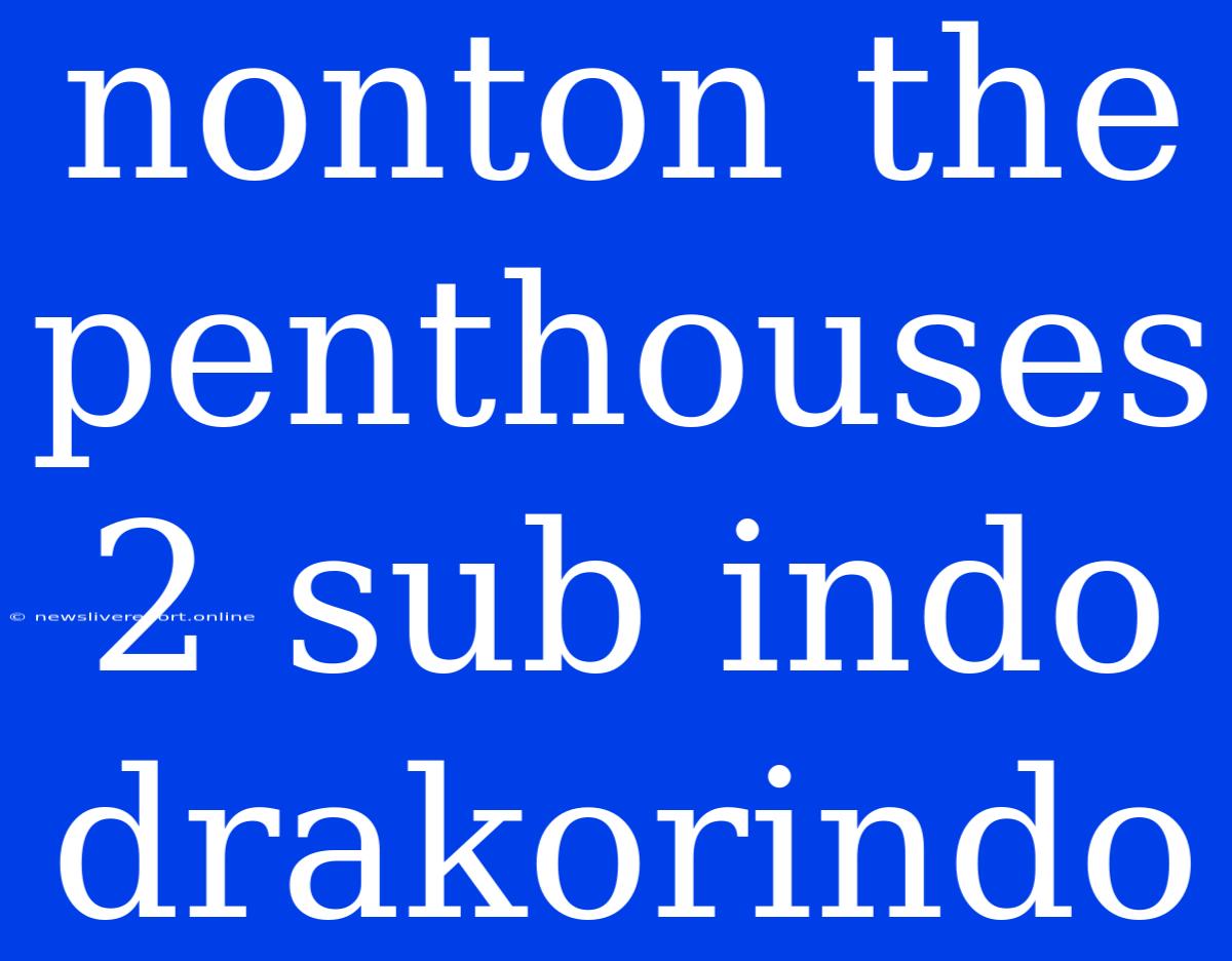 Nonton The Penthouses 2 Sub Indo Drakorindo