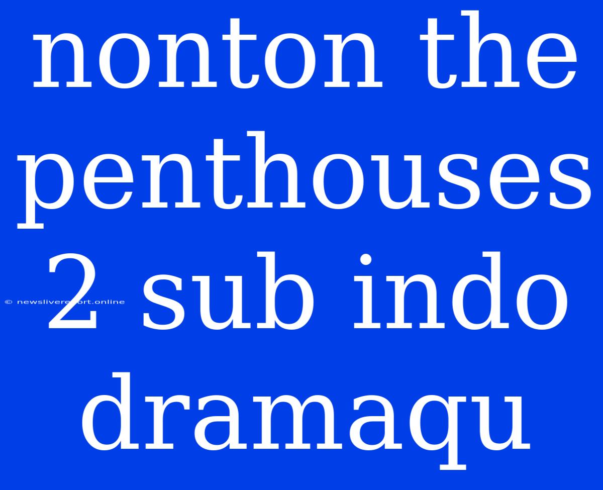 Nonton The Penthouses 2 Sub Indo Dramaqu