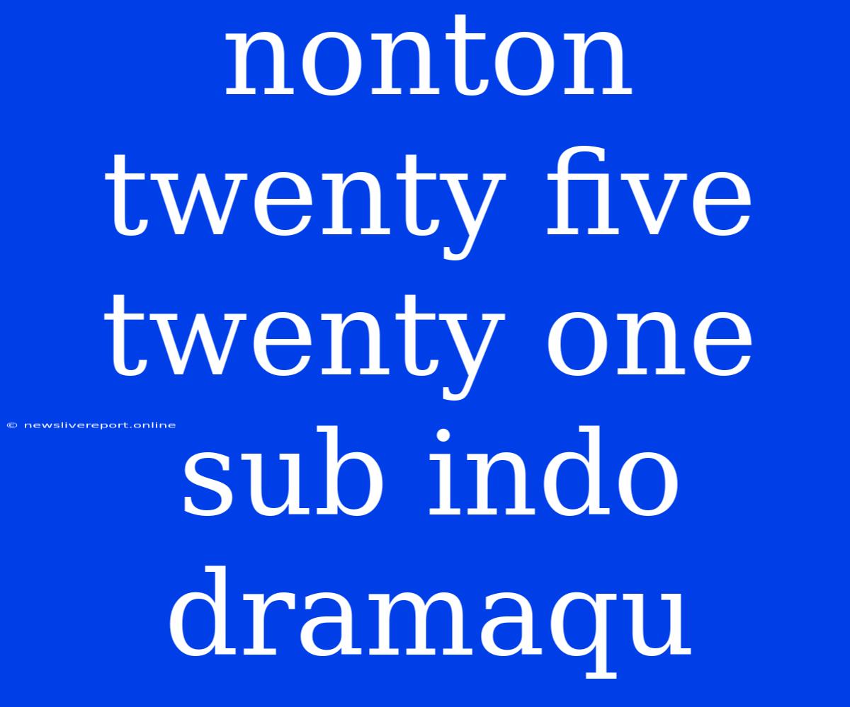 Nonton Twenty Five Twenty One Sub Indo Dramaqu