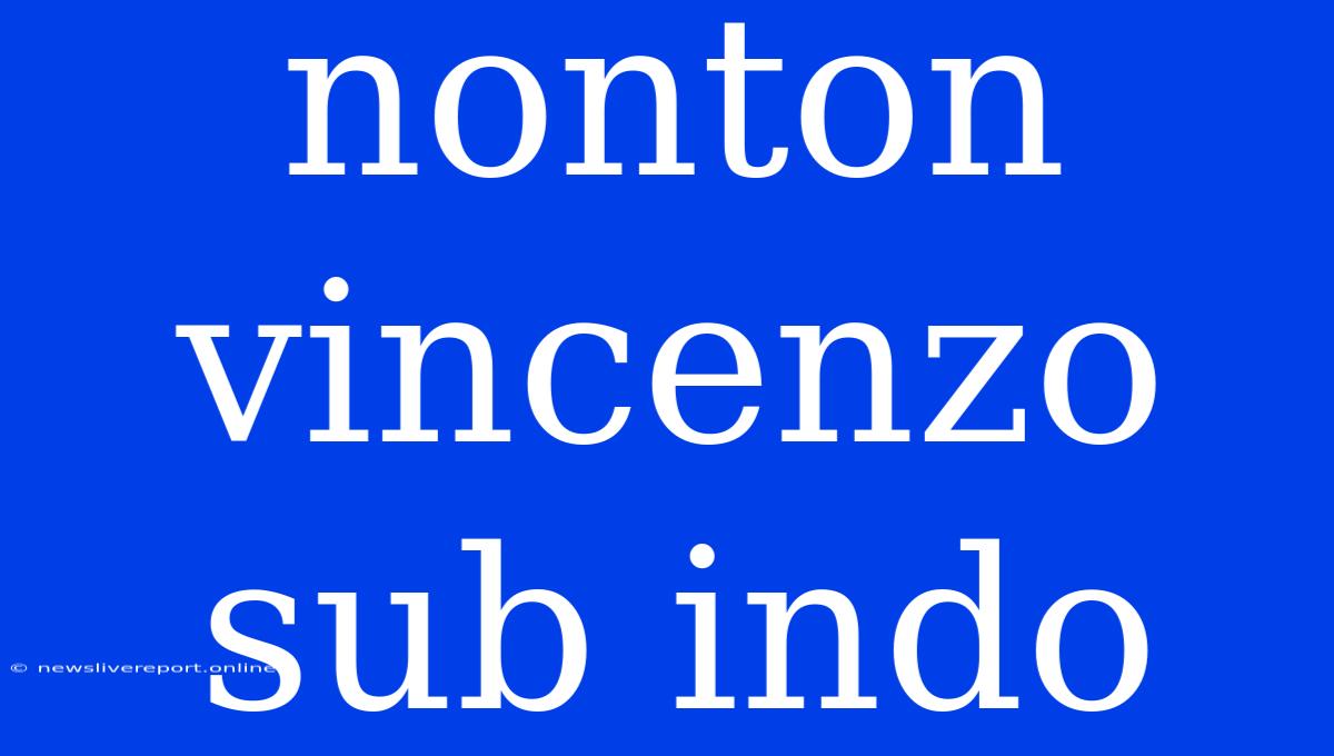 Nonton Vincenzo Sub Indo