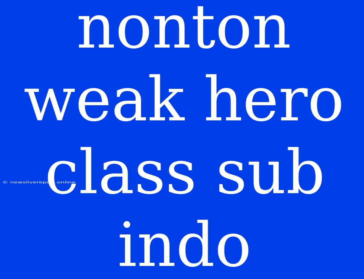 Nonton Weak Hero Class Sub Indo