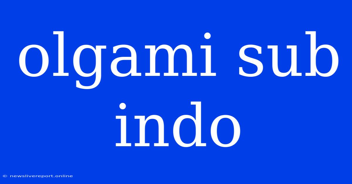 Olgami Sub Indo