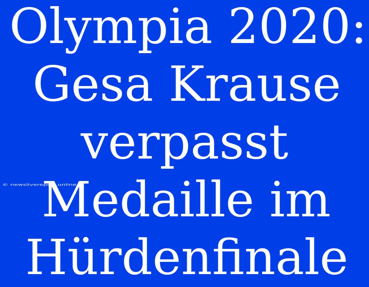 Olympia 2020: Gesa Krause Verpasst Medaille Im Hürdenfinale