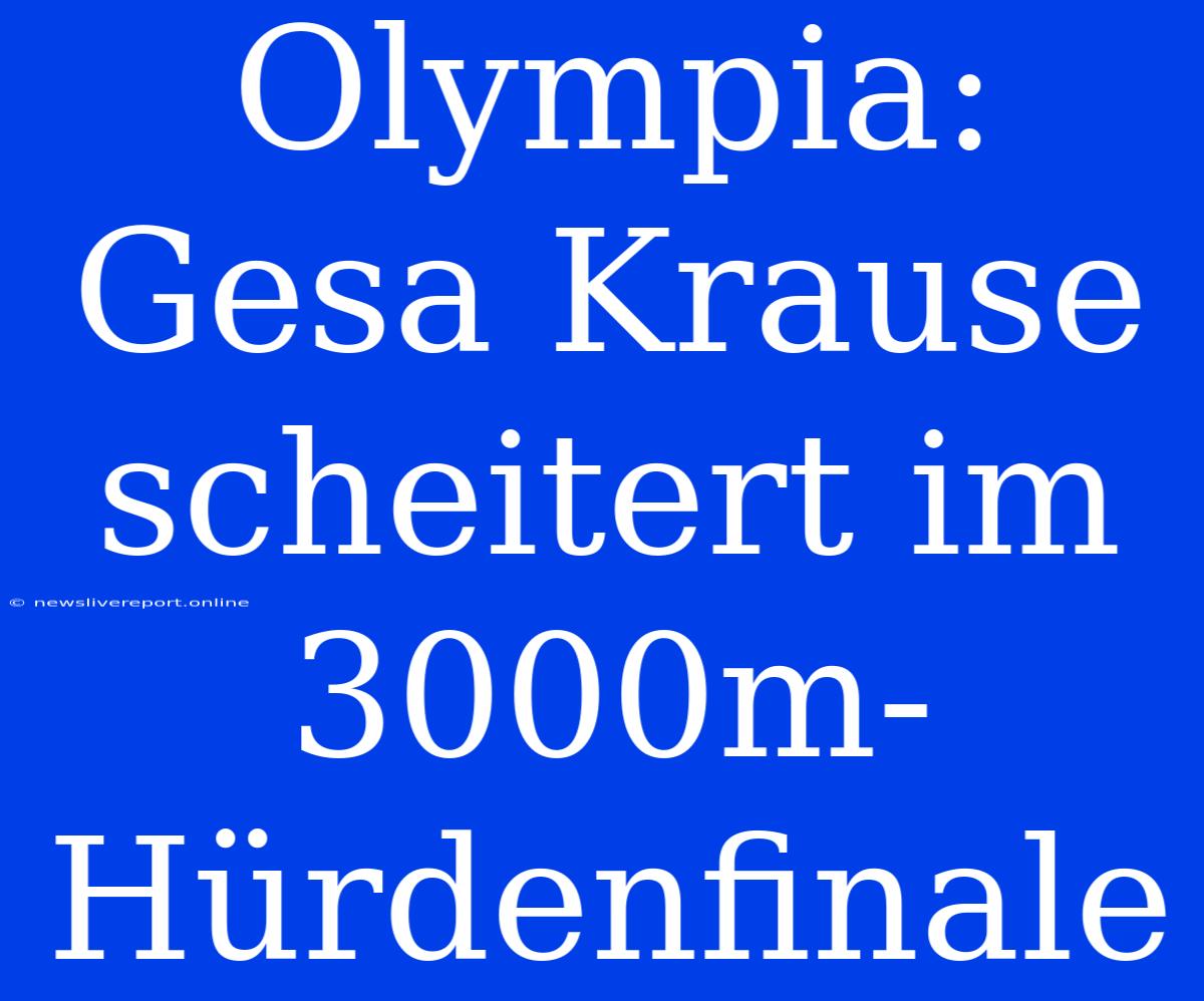 Olympia: Gesa Krause Scheitert Im 3000m-Hürdenfinale