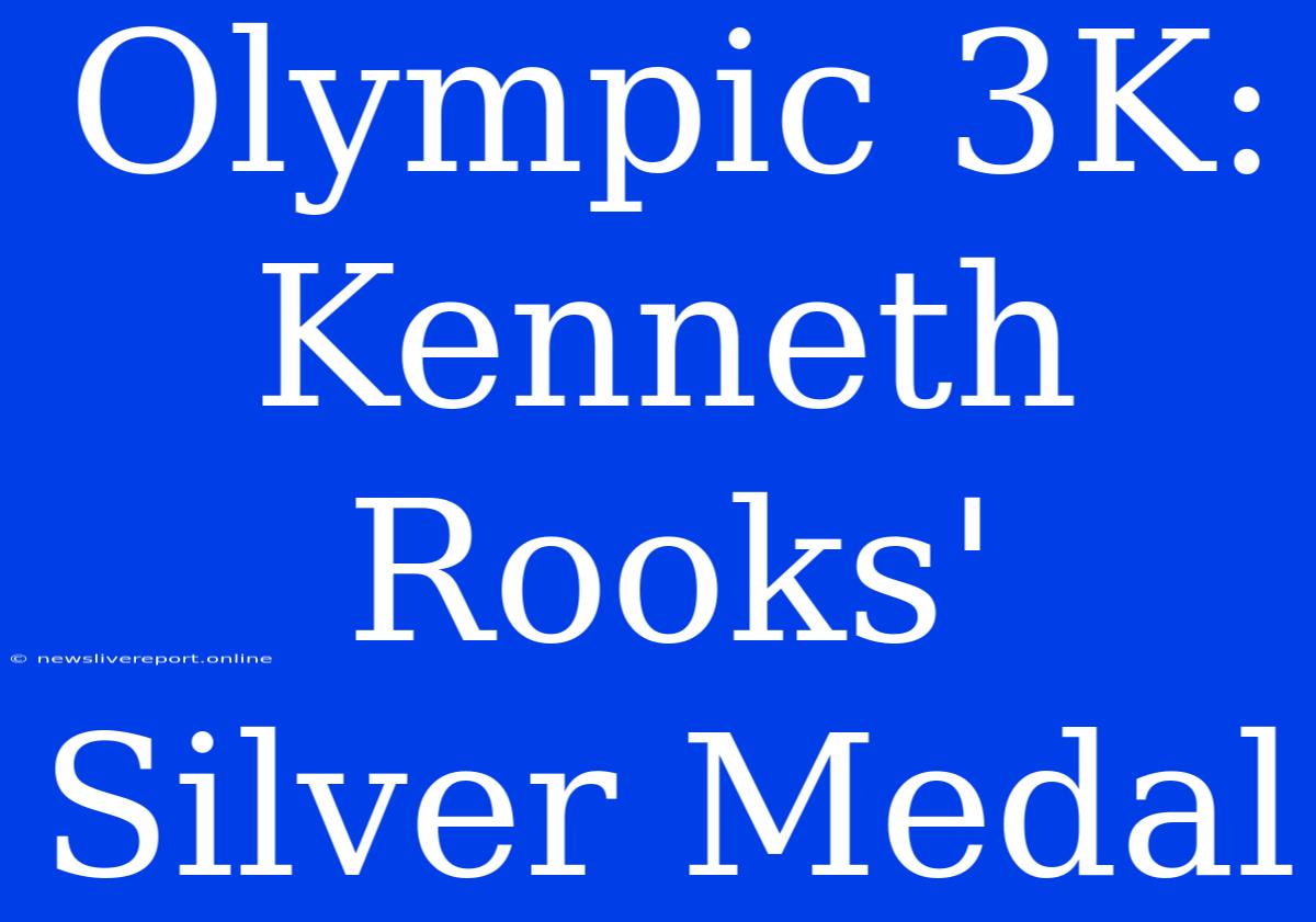 Olympic 3K: Kenneth Rooks' Silver Medal