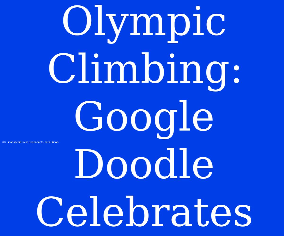 Olympic Climbing: Google Doodle Celebrates