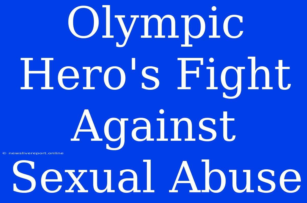 Olympic Hero's Fight Against Sexual Abuse