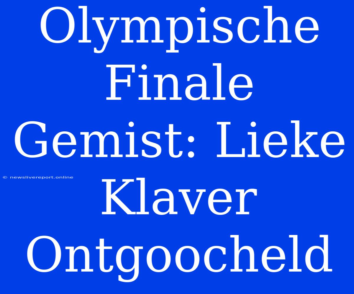 Olympische Finale Gemist: Lieke Klaver Ontgoocheld