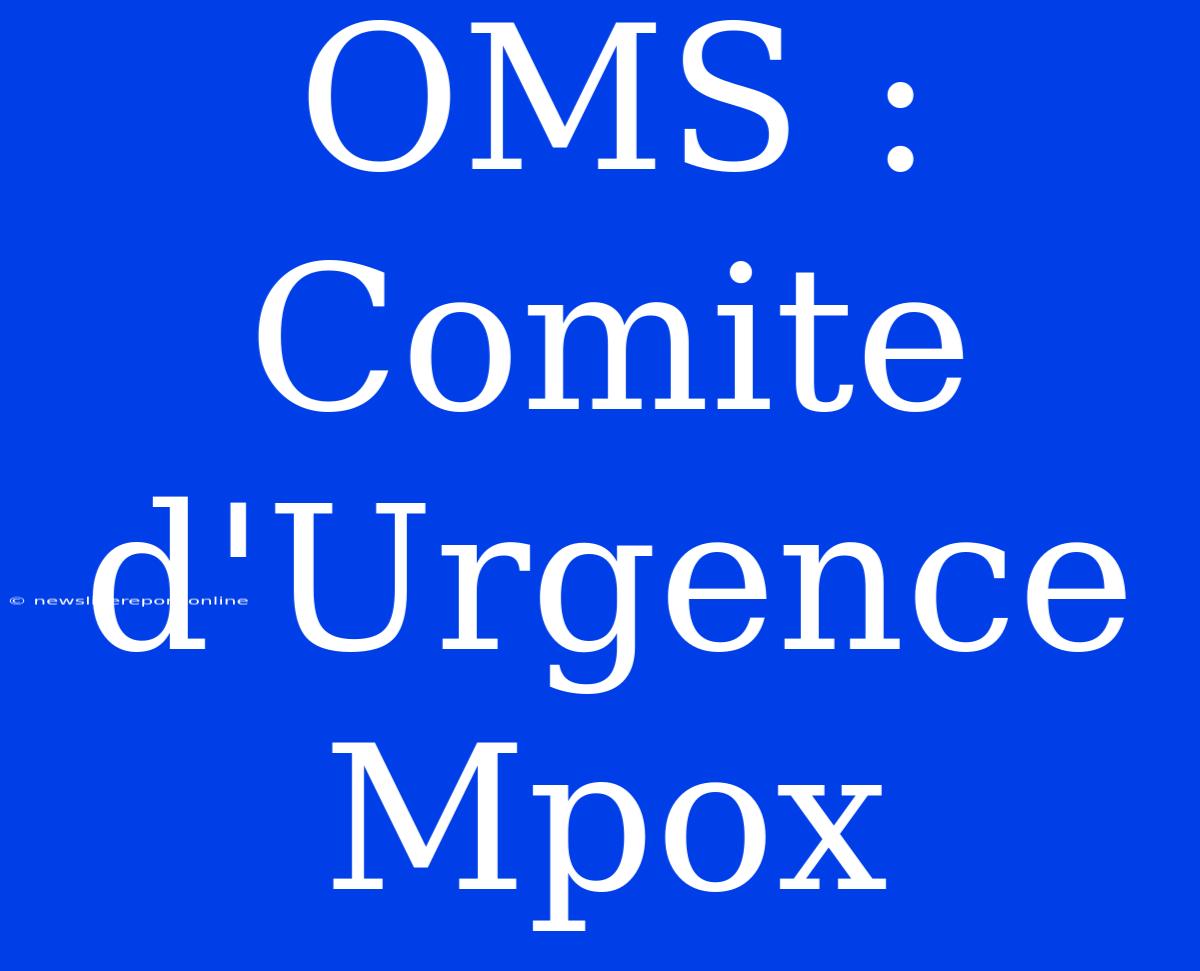 OMS : Comite D'Urgence Mpox