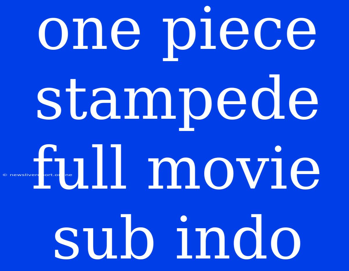 One Piece Stampede Full Movie Sub Indo