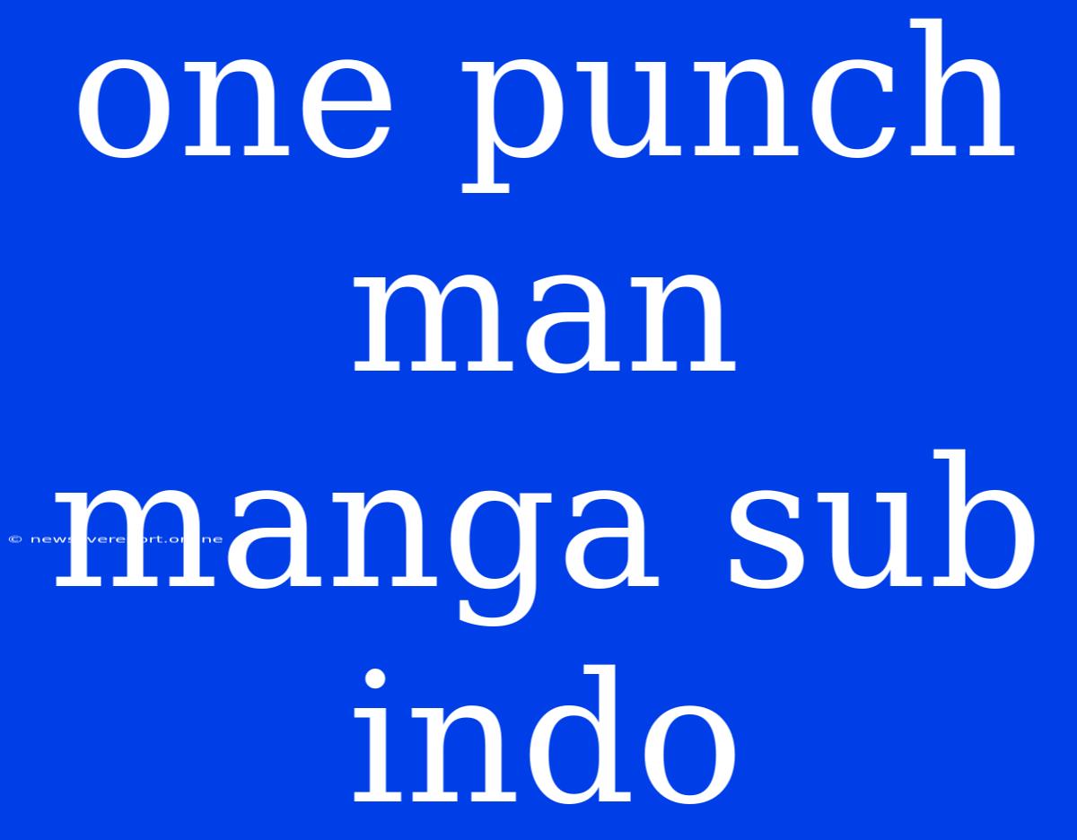 One Punch Man Manga Sub Indo