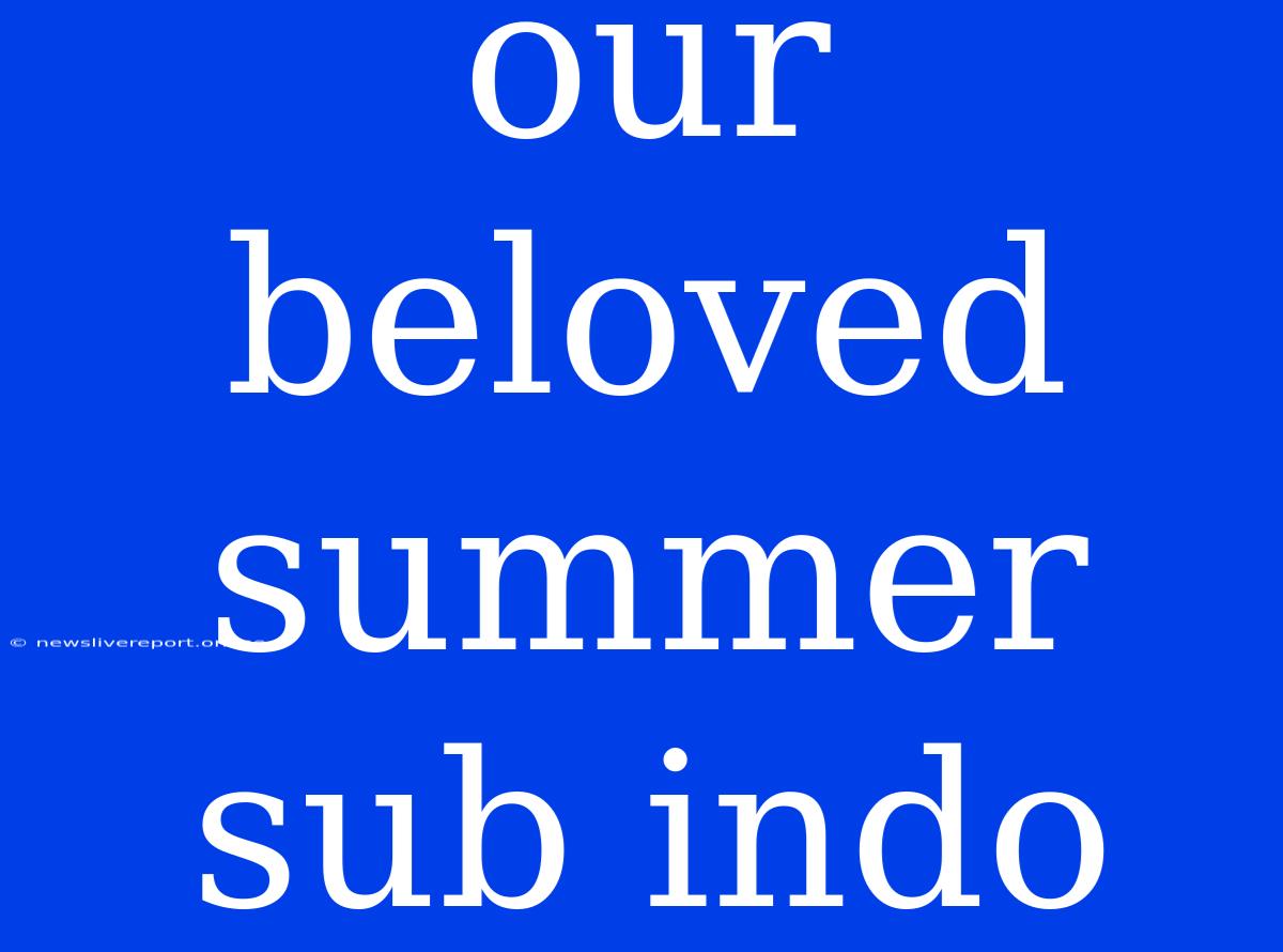 Our Beloved Summer Sub Indo