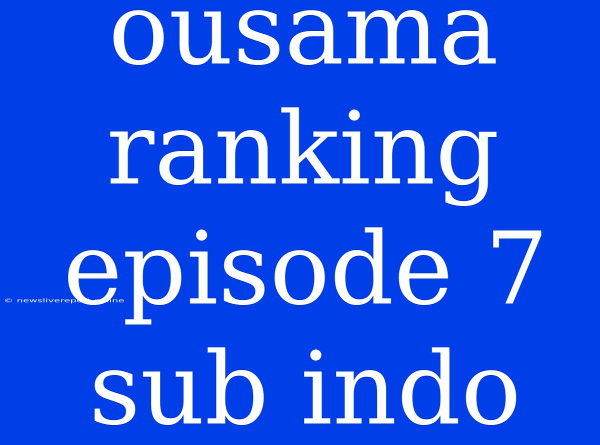 Ousama Ranking Episode 7 Sub Indo