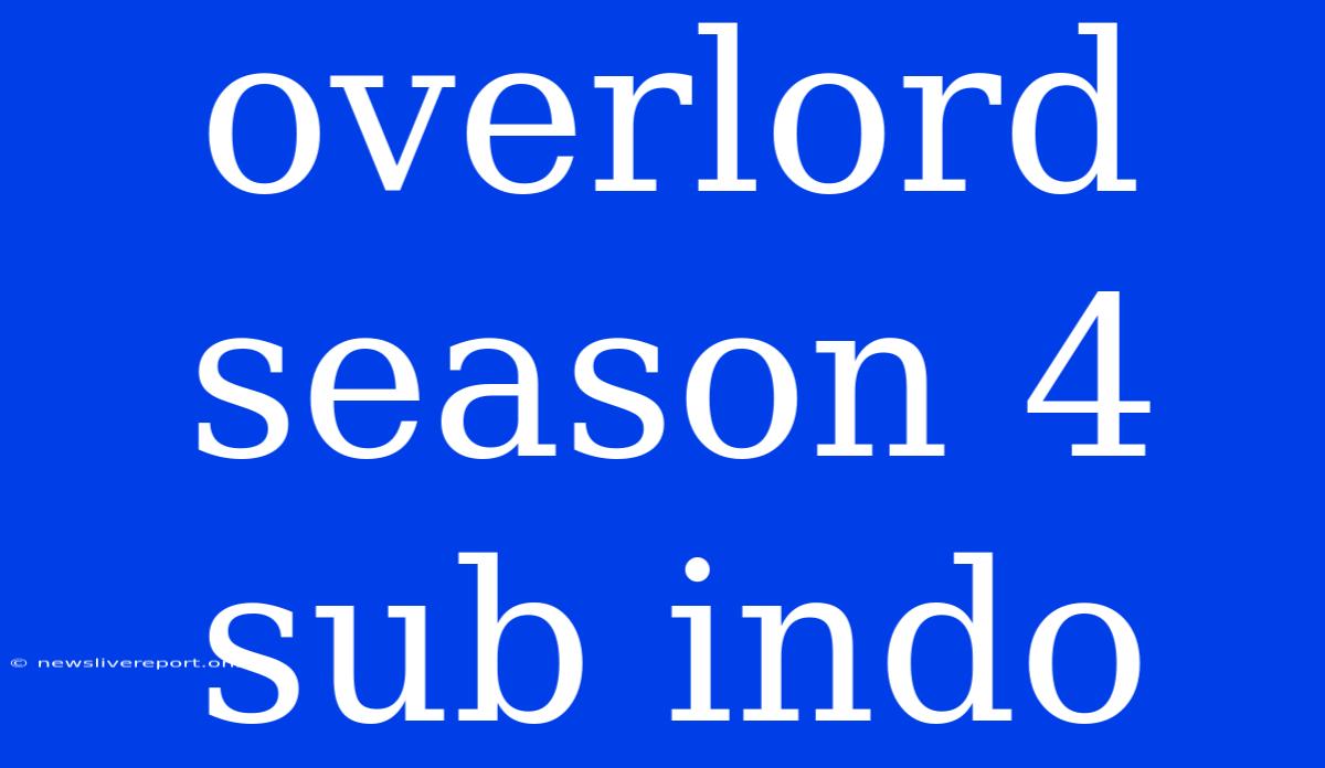 Overlord Season 4 Sub Indo