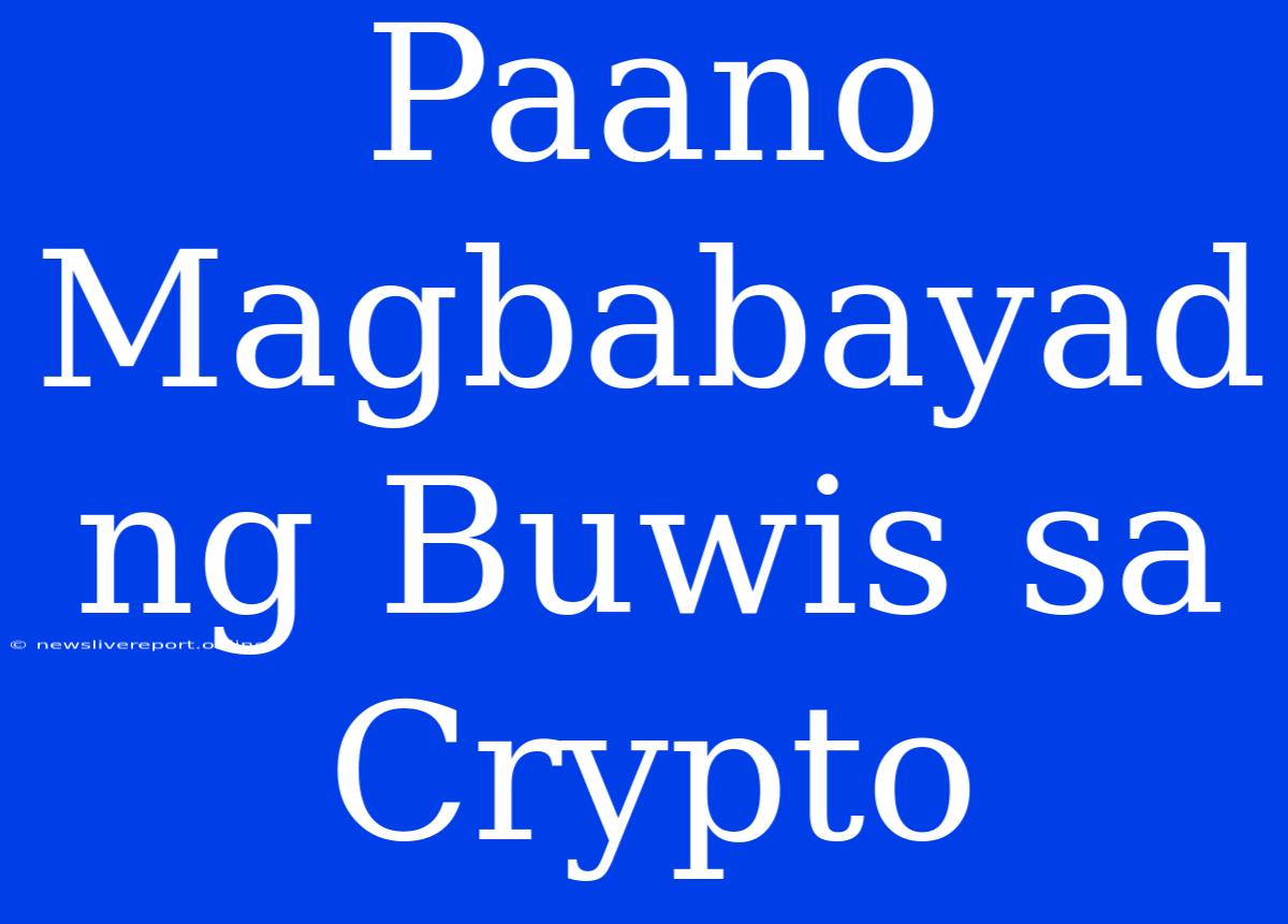 Paano Magbabayad Ng Buwis Sa Crypto