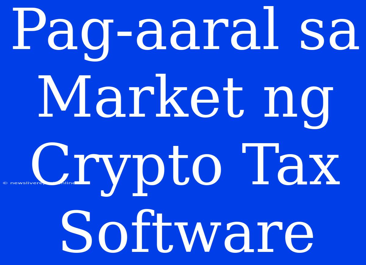 Pag-aaral Sa Market Ng Crypto Tax Software