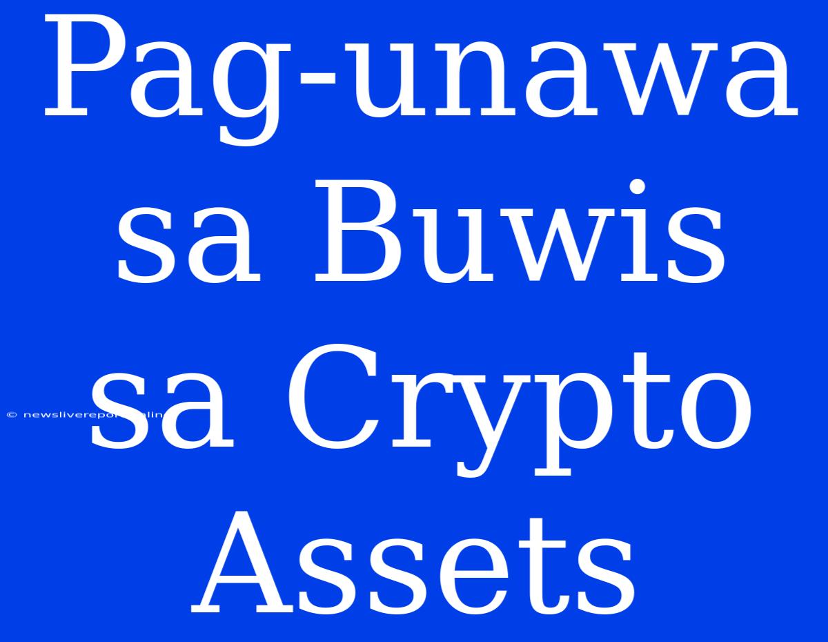 Pag-unawa Sa Buwis Sa Crypto Assets