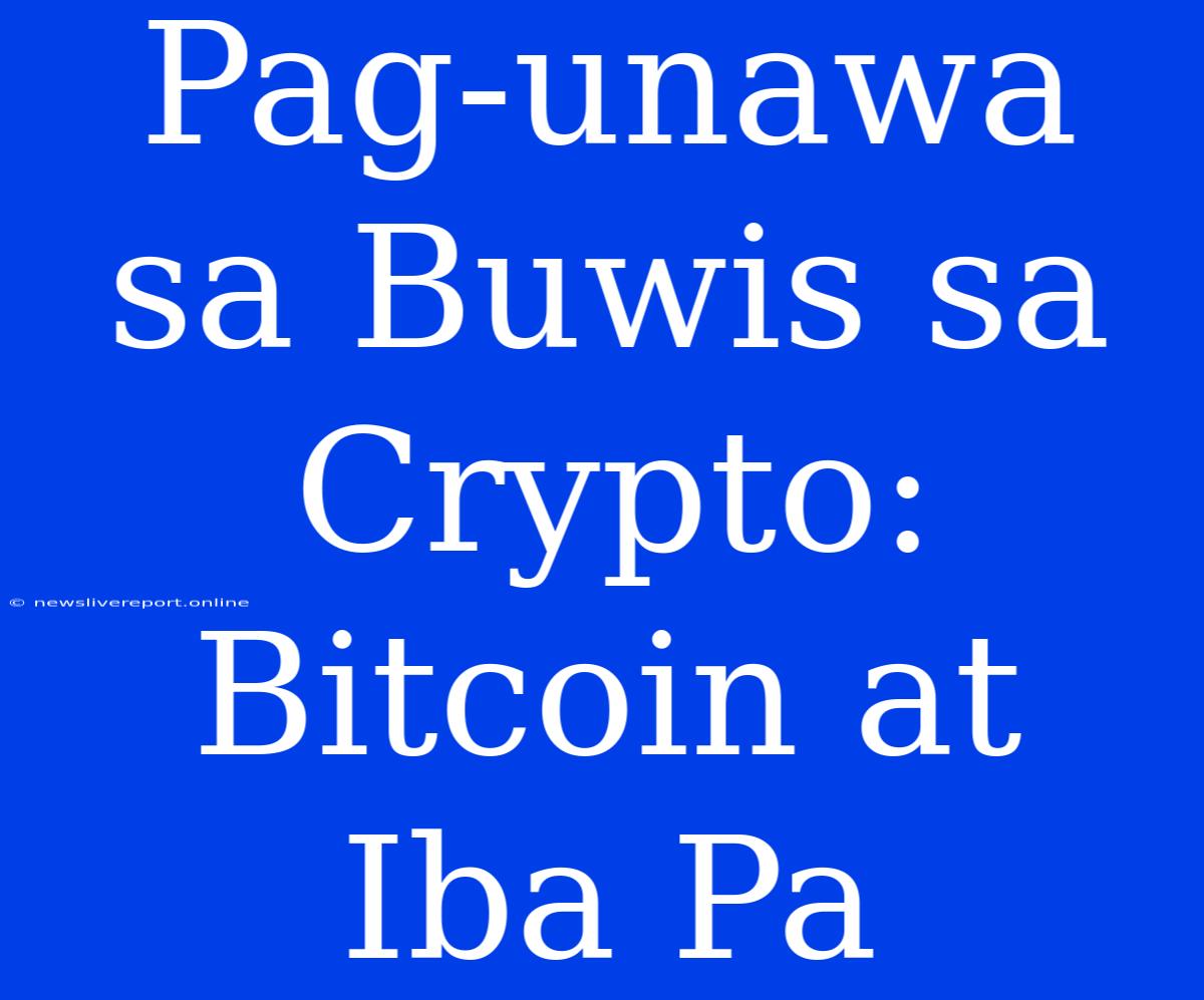 Pag-unawa Sa Buwis Sa Crypto: Bitcoin At Iba Pa