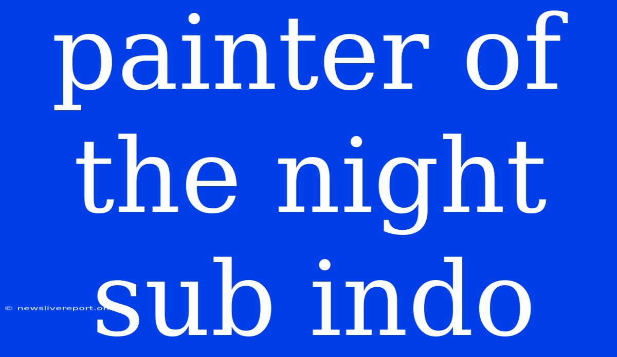 Painter Of The Night Sub Indo