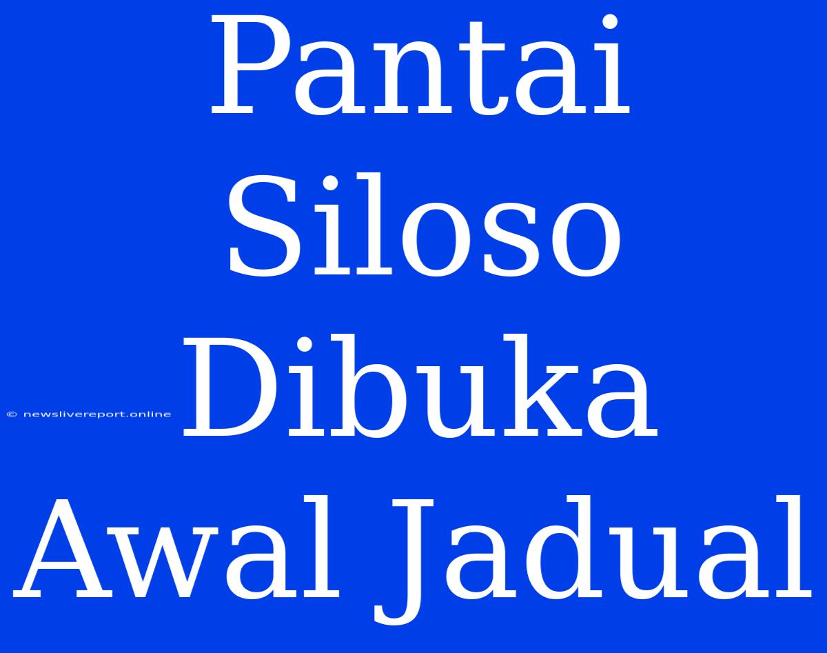 Pantai Siloso Dibuka Awal Jadual