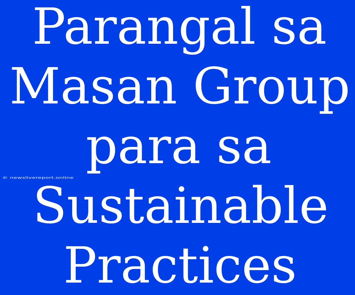 Parangal Sa Masan Group Para Sa Sustainable Practices