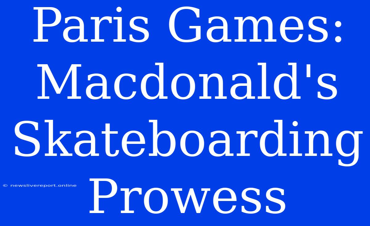 Paris Games: Macdonald's Skateboarding Prowess