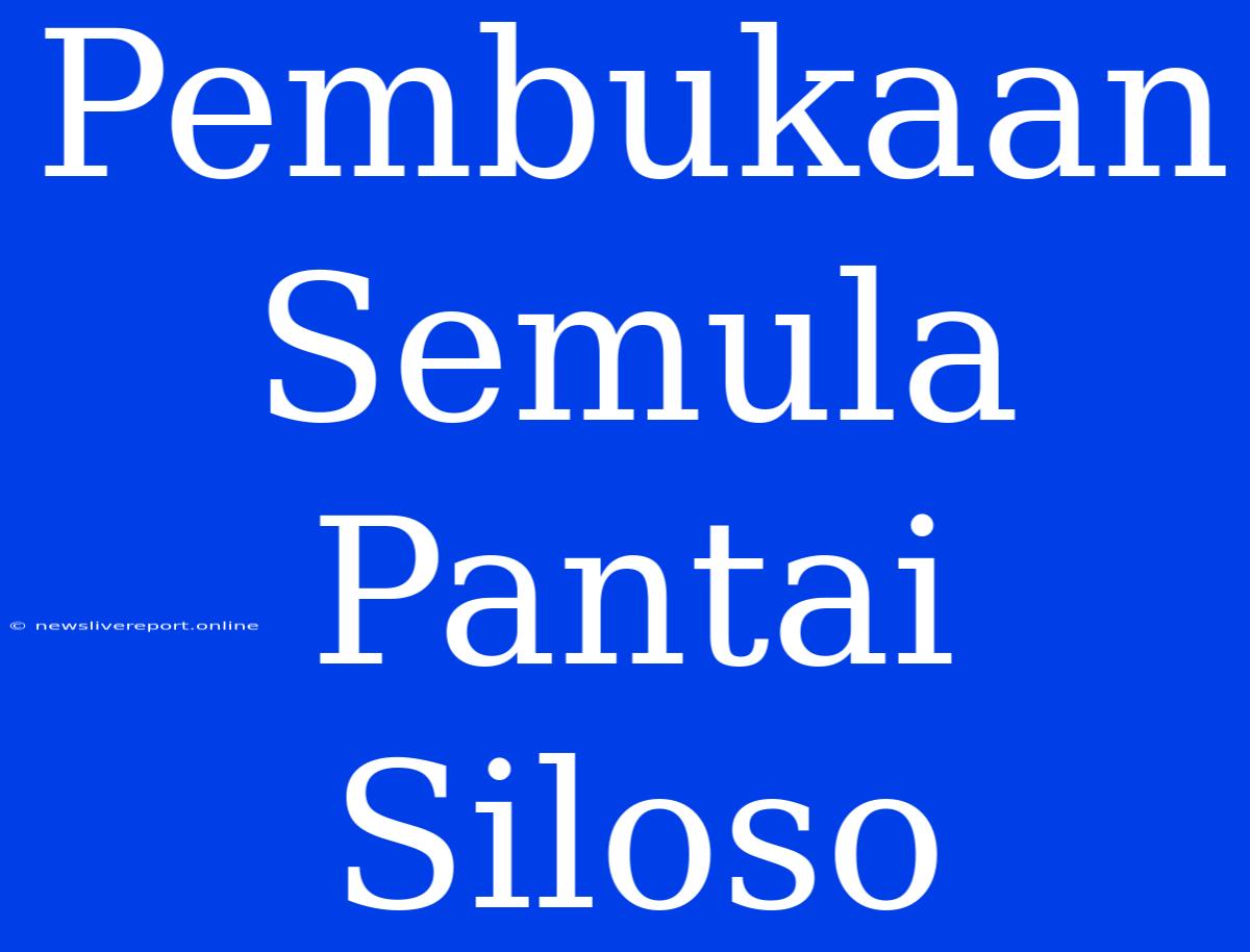 Pembukaan Semula Pantai Siloso