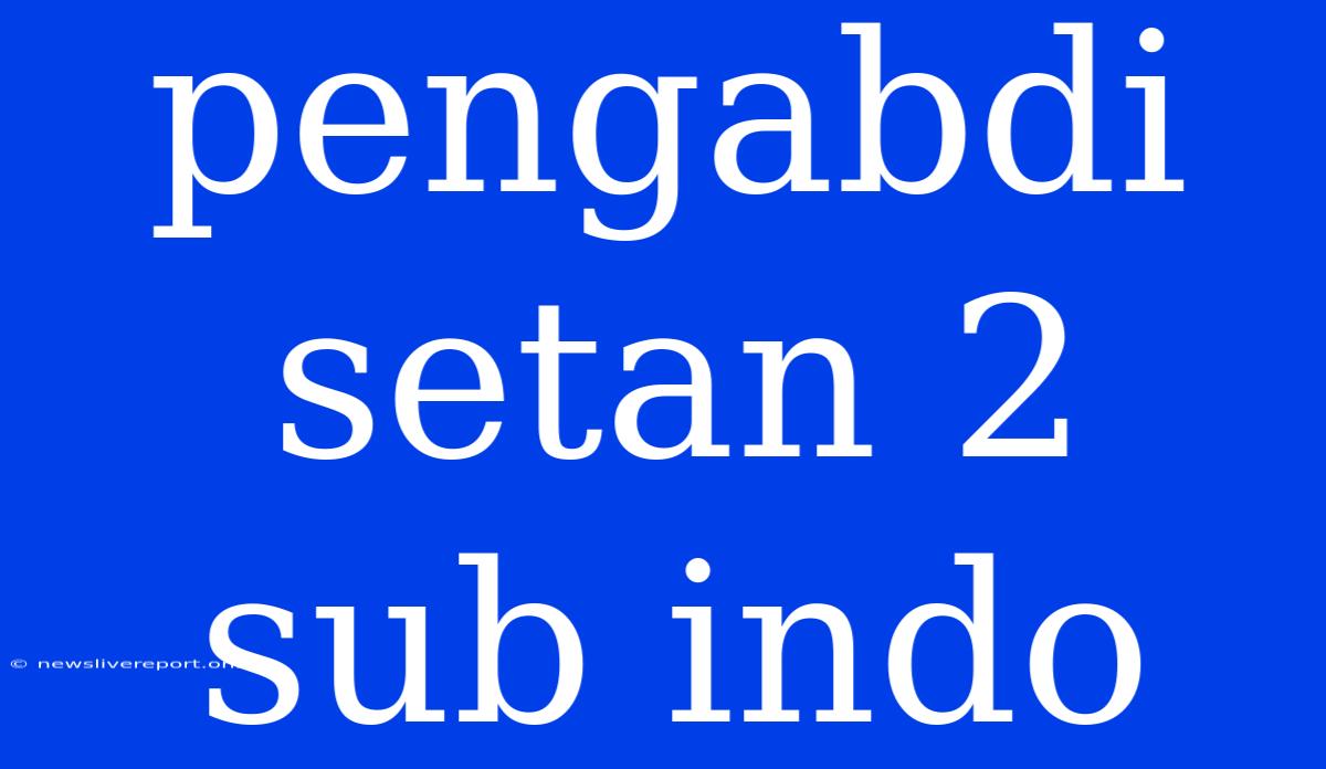 Pengabdi Setan 2 Sub Indo