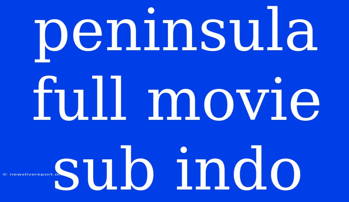 Peninsula Full Movie Sub Indo