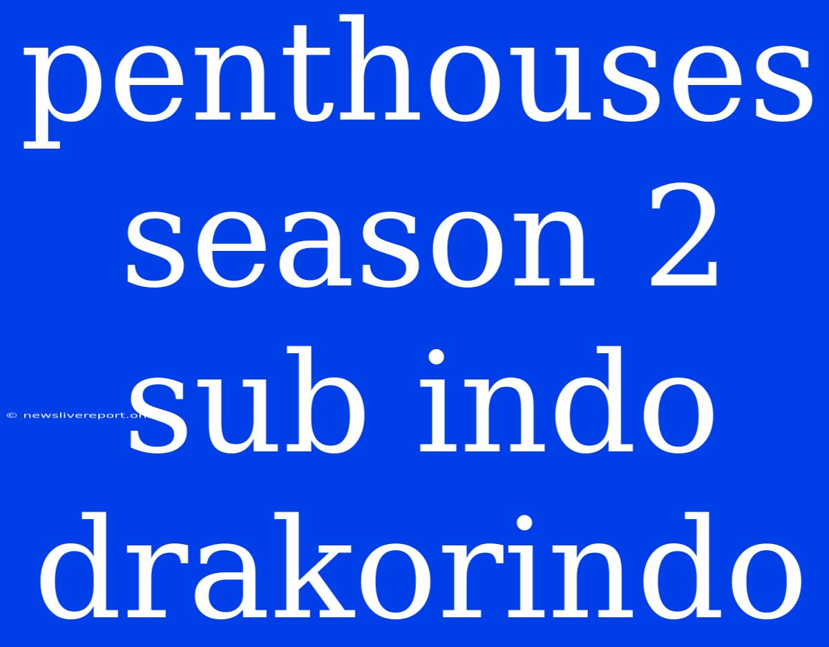 Penthouses Season 2 Sub Indo Drakorindo