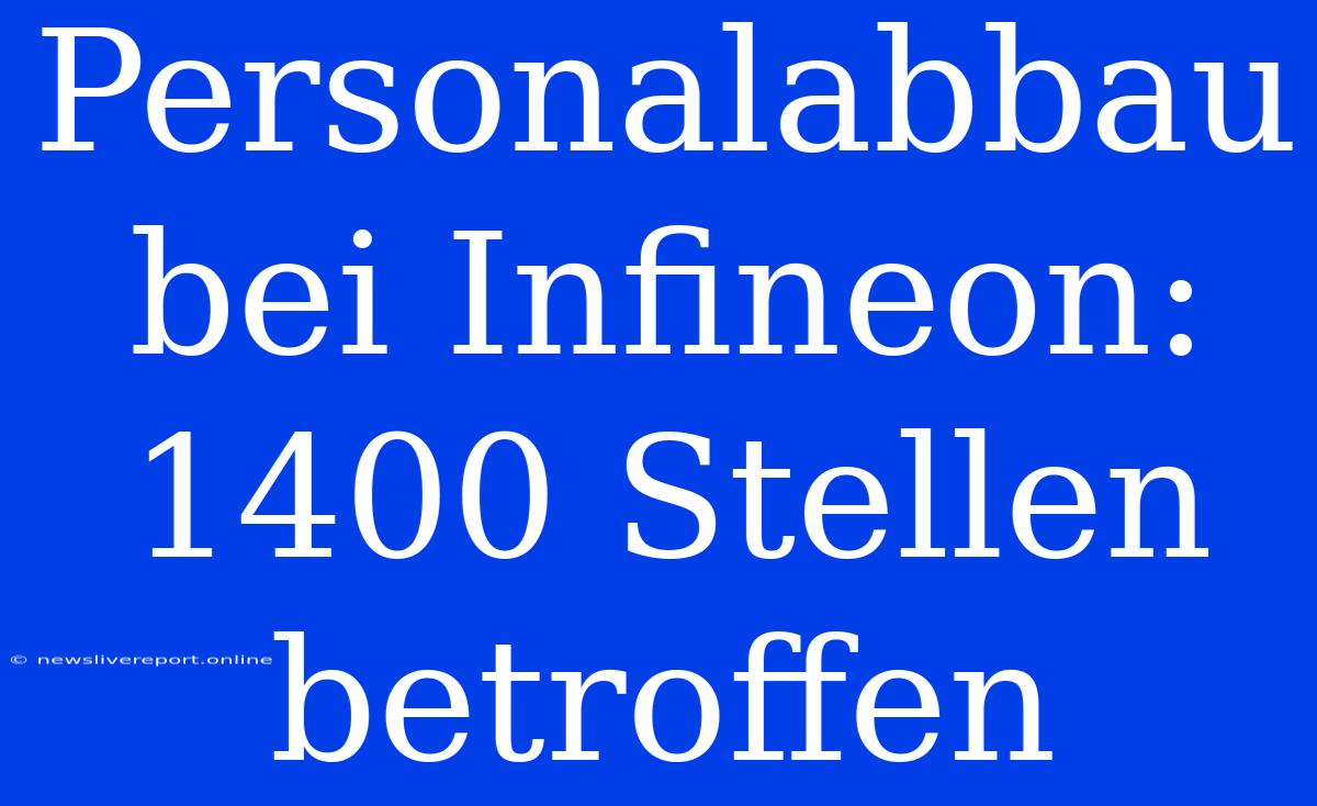 Personalabbau Bei Infineon: 1400 Stellen Betroffen