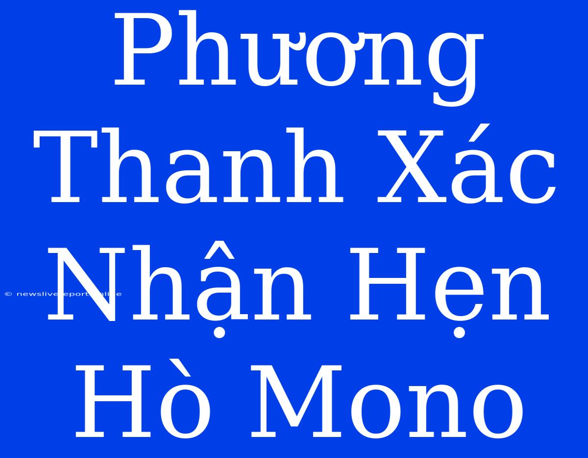 Phương Thanh Xác Nhận Hẹn Hò Mono