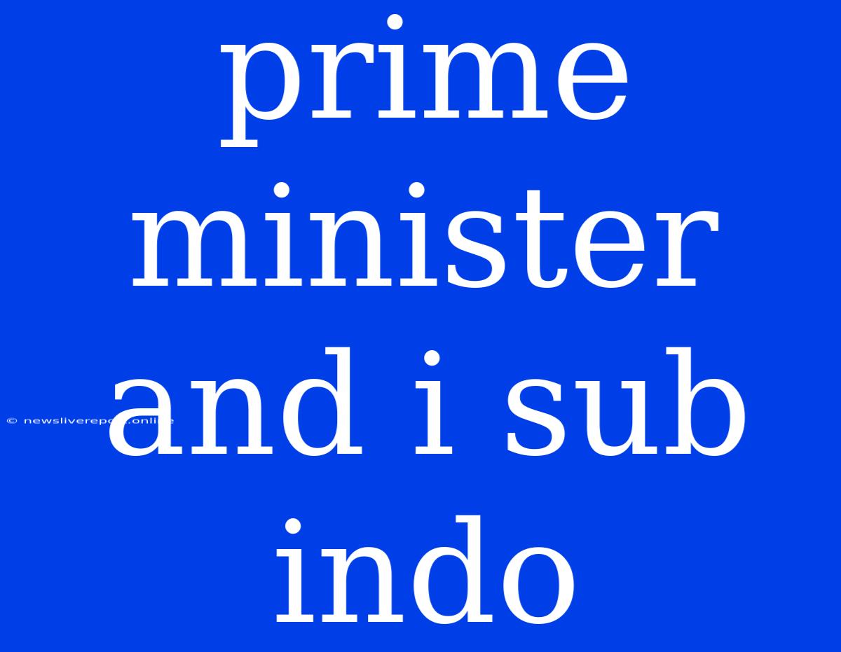 Prime Minister And I Sub Indo