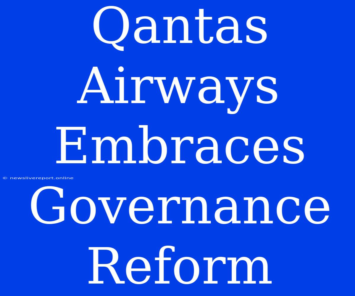 Qantas Airways Embraces Governance Reform