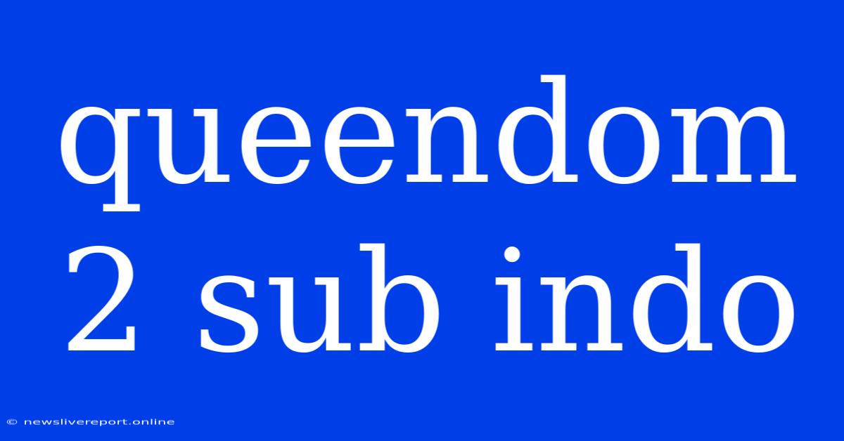 Queendom 2 Sub Indo