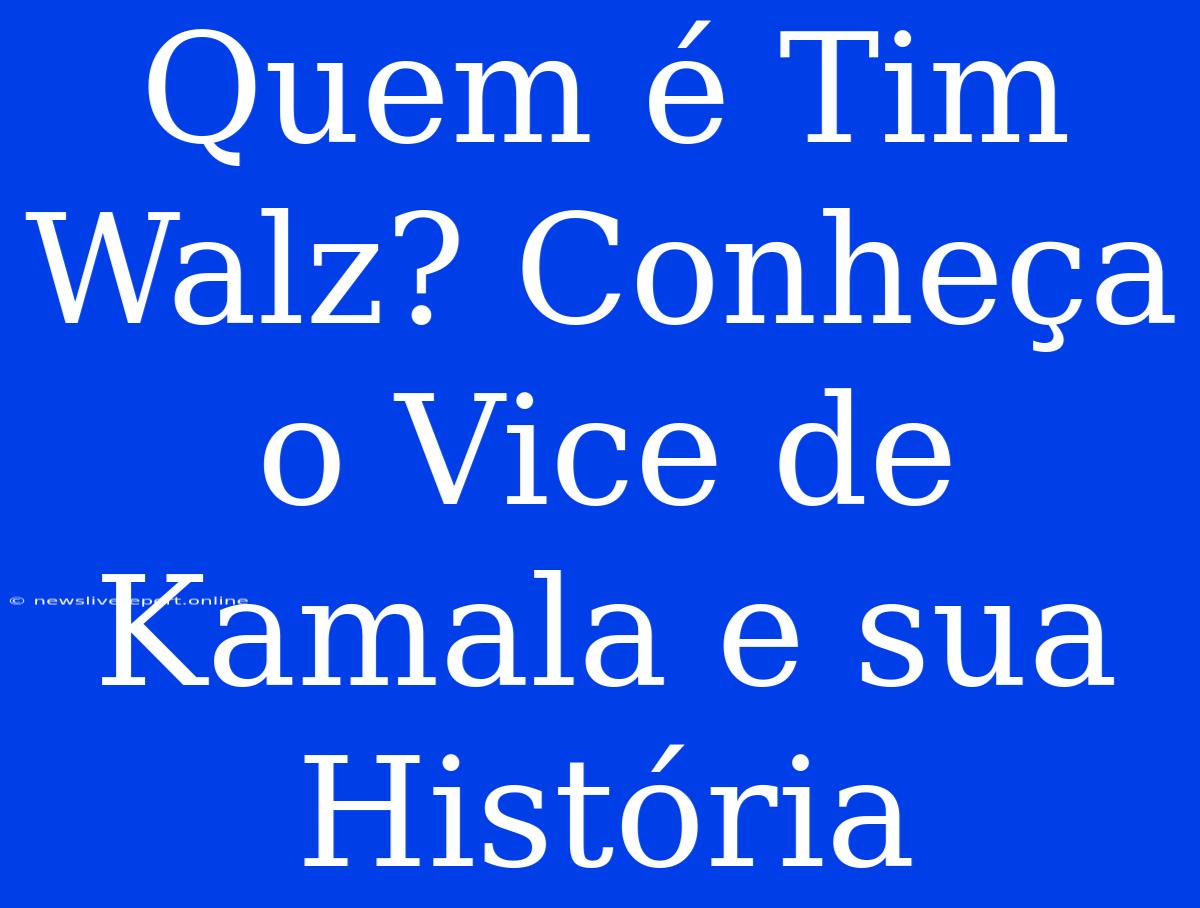 Quem É Tim Walz? Conheça O Vice De Kamala E Sua História