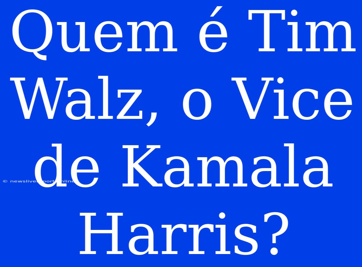 Quem É Tim Walz, O Vice De Kamala Harris?