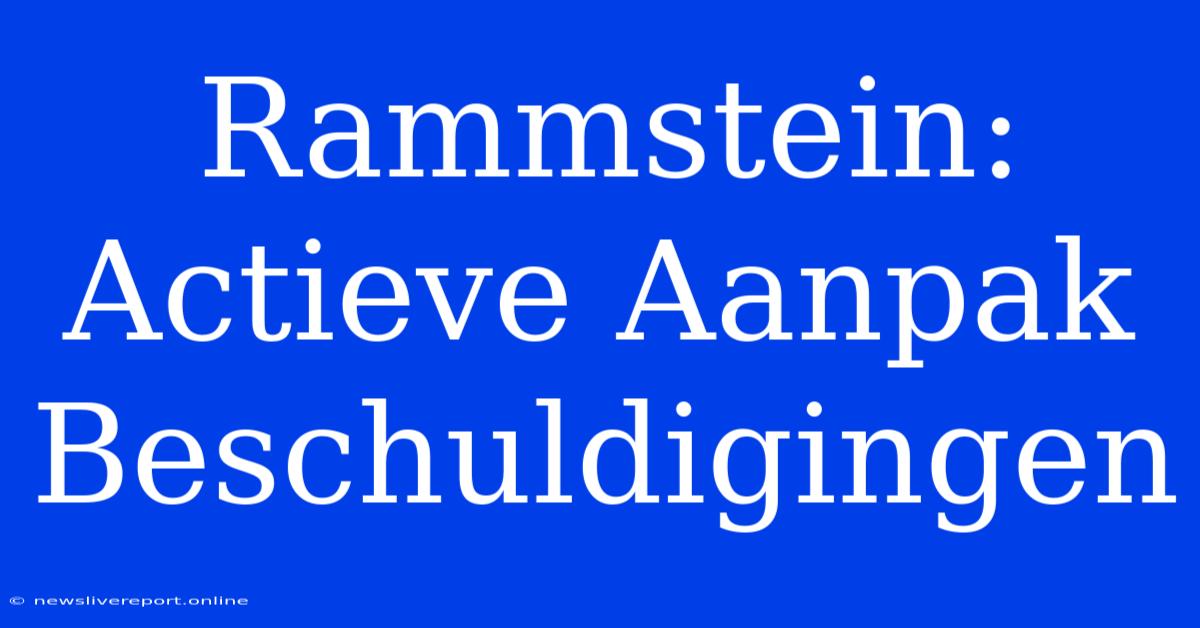 Rammstein: Actieve Aanpak Beschuldigingen