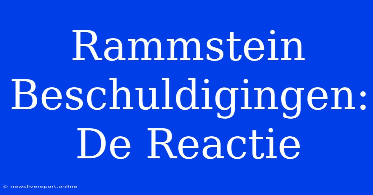 Rammstein Beschuldigingen: De Reactie