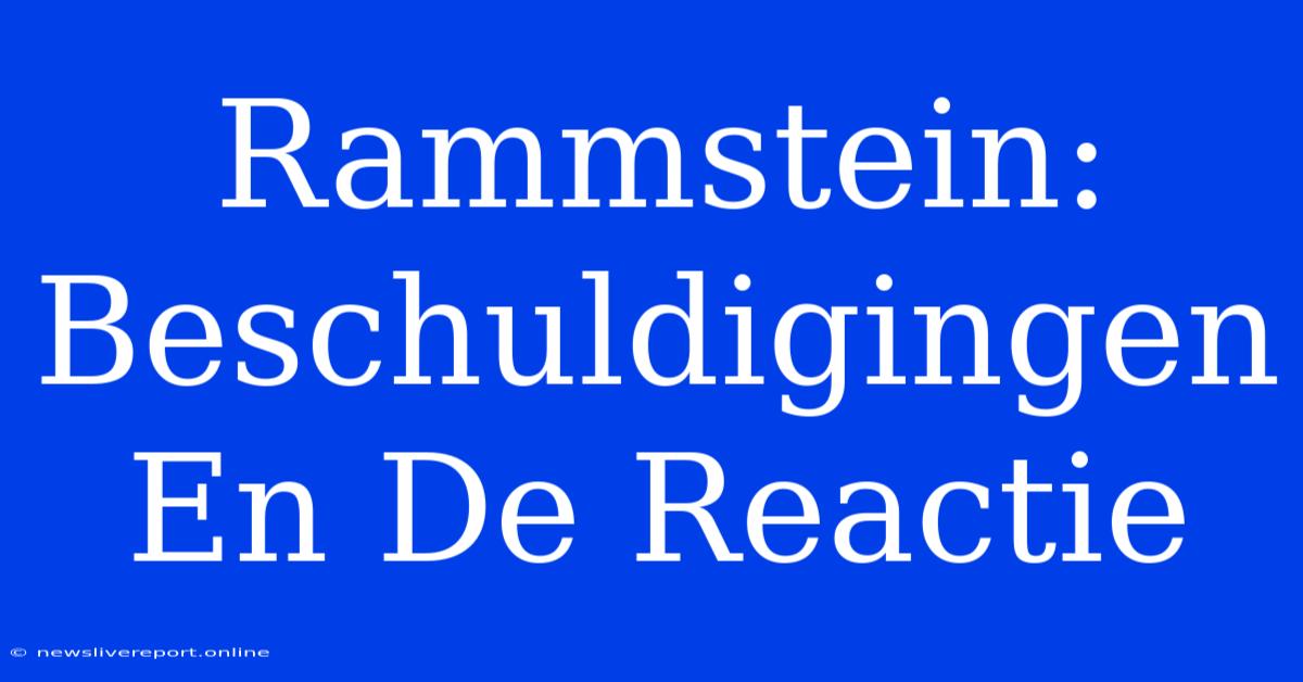 Rammstein: Beschuldigingen En De Reactie