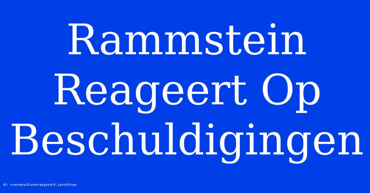 Rammstein Reageert Op Beschuldigingen