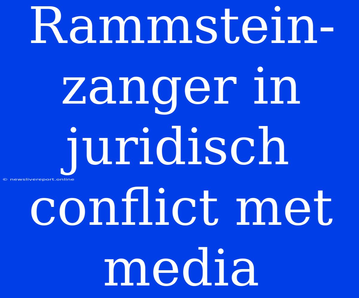 Rammstein-zanger In Juridisch Conflict Met Media