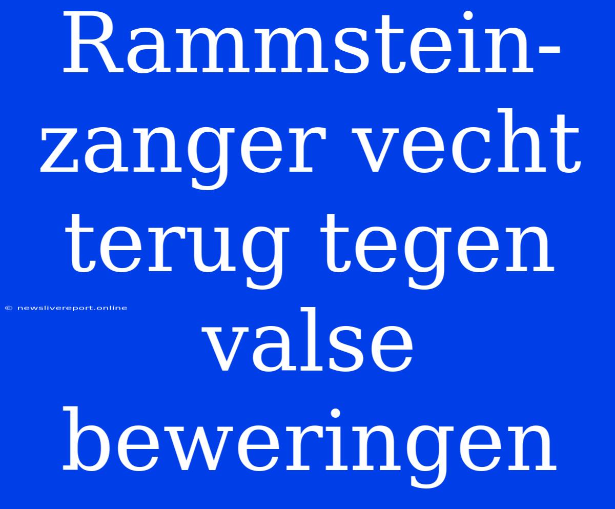 Rammstein-zanger Vecht Terug Tegen Valse Beweringen