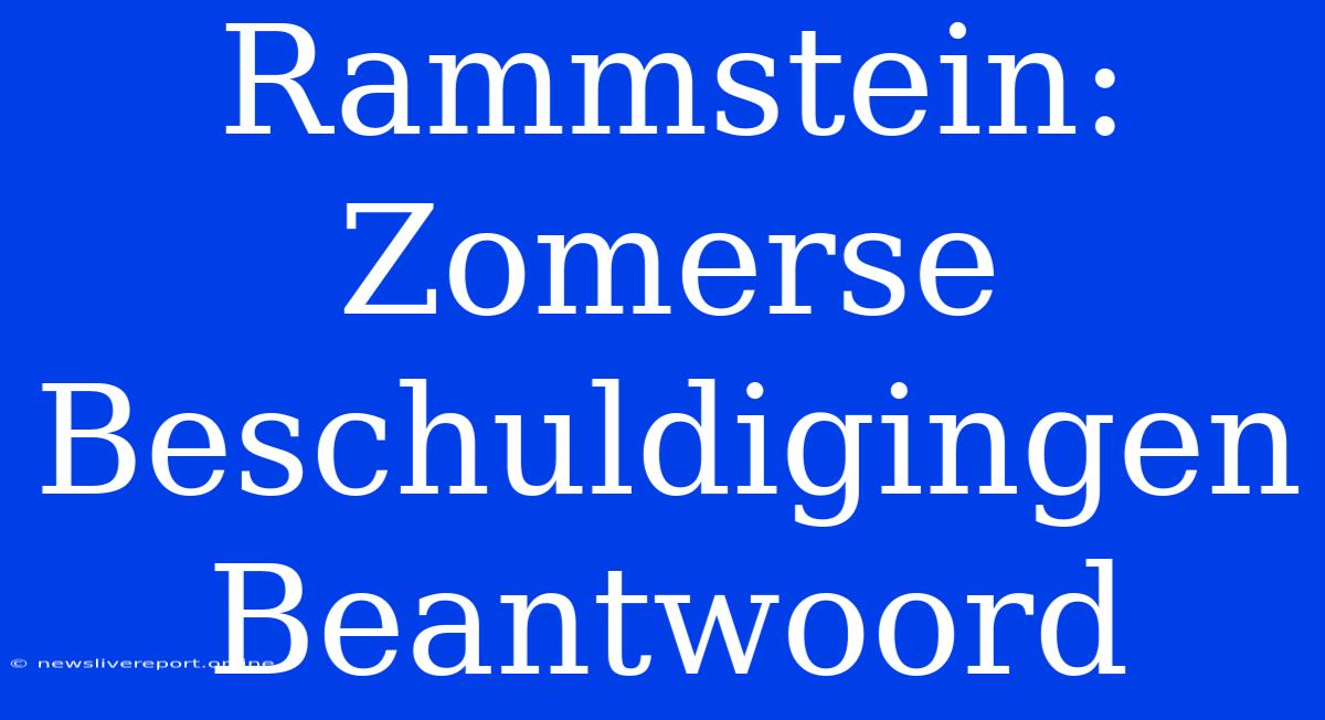 Rammstein: Zomerse Beschuldigingen Beantwoord