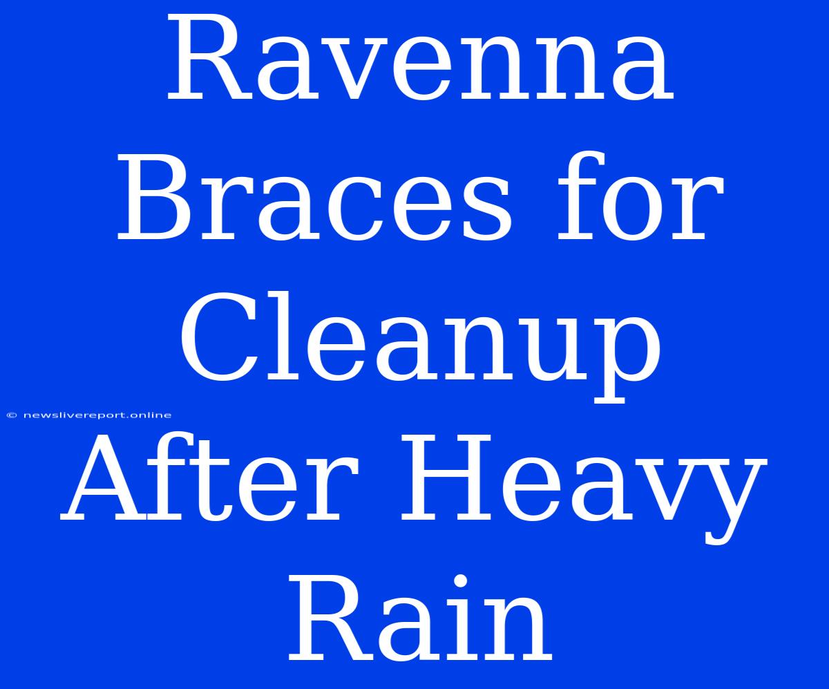 Ravenna Braces For Cleanup After Heavy Rain