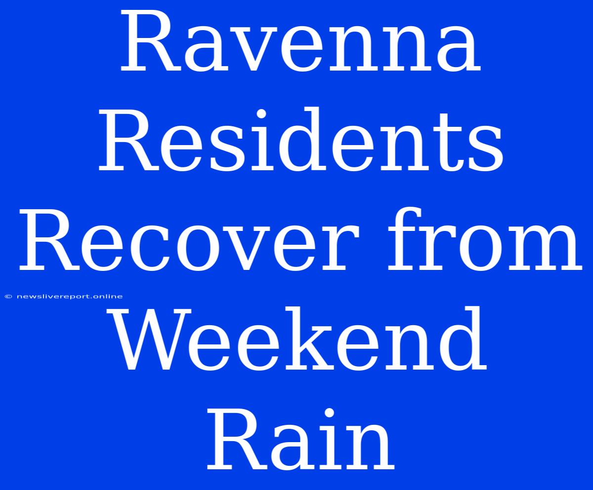 Ravenna Residents Recover From Weekend Rain