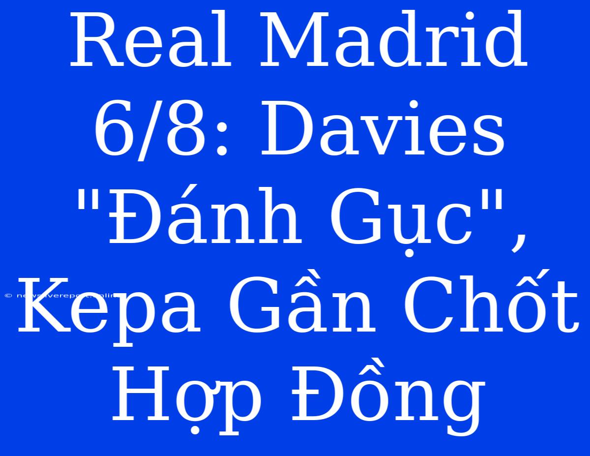 Real Madrid 6/8: Davies 