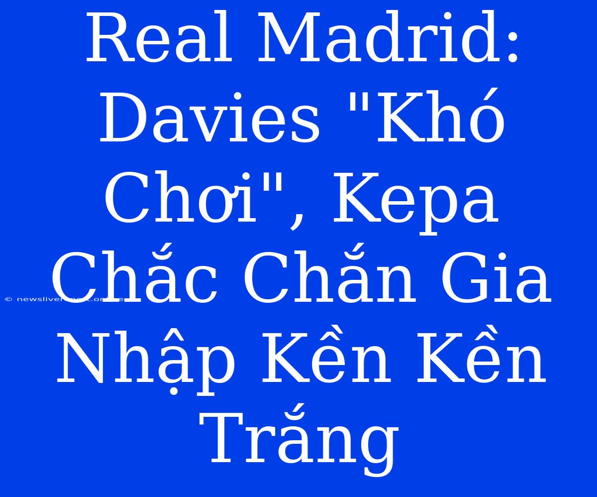 Real Madrid: Davies 